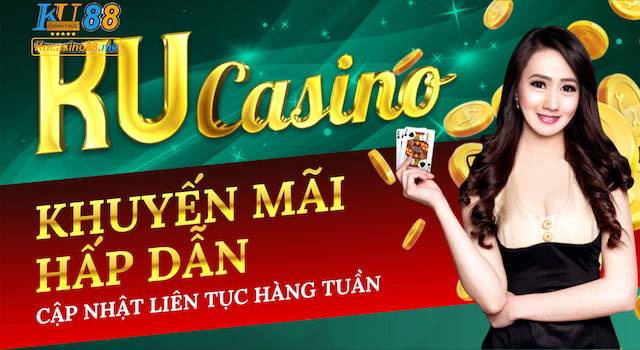 Khuyến Mãi nạp tiền Ku Casino